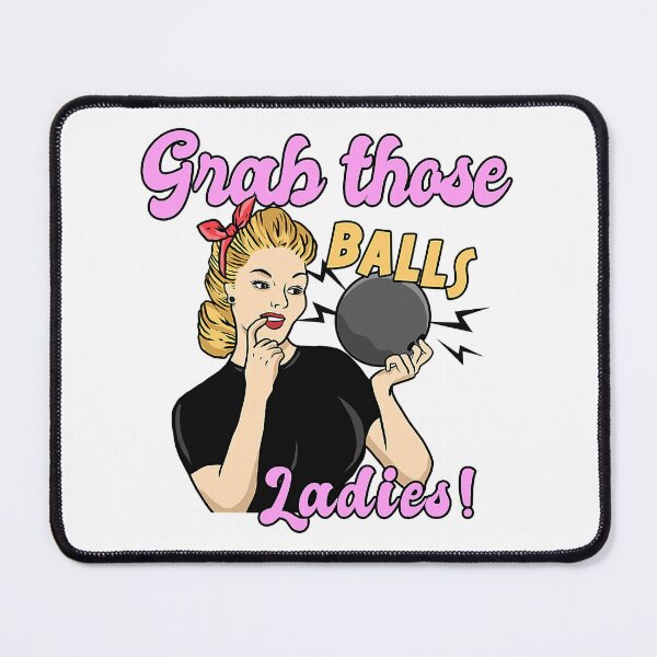 Item preview, Grab Those Balls Ladies Bowling Ball Bowling Lover designed and sold by Rebecca-Cruz.