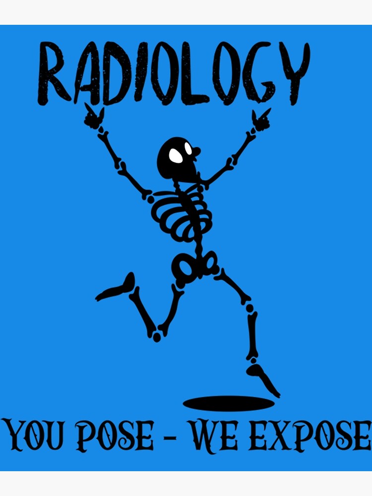"Lustige Radiologie, die Sie darstellen, wir belichten tupfendes