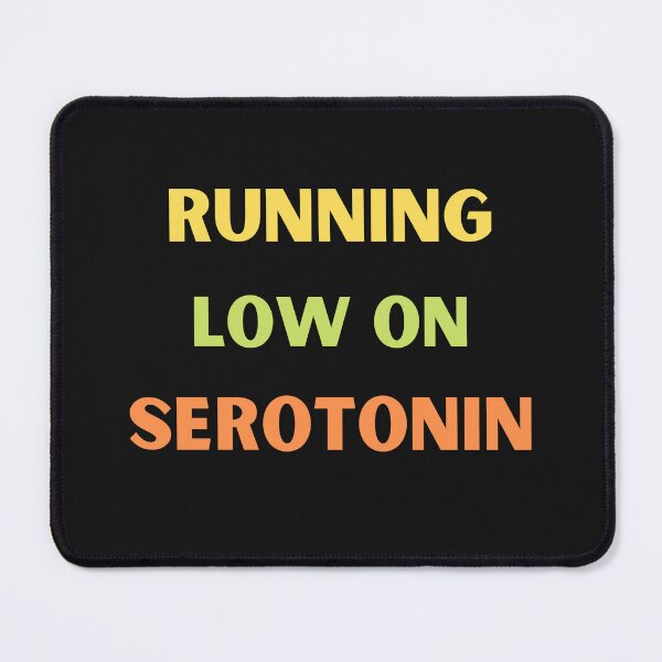 Item preview, Running Low On Serotonin designed and sold by BhavyaBathla.