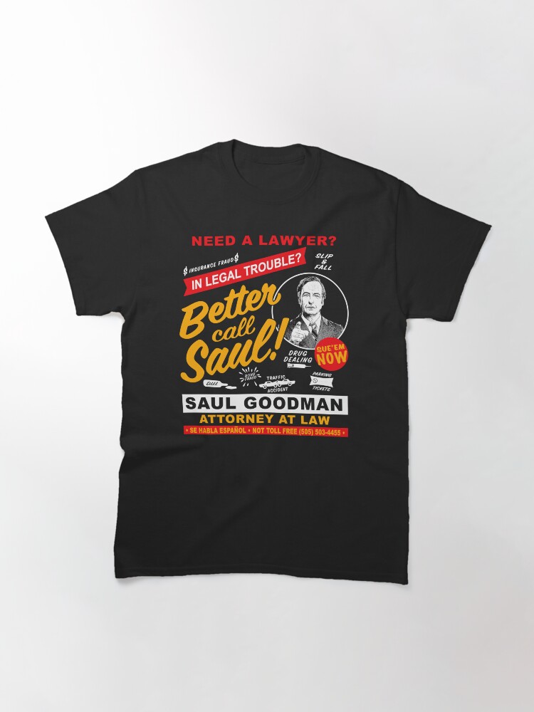 Thumbnail 3 of 7, Classic T-Shirt, Need A Lawyer Then Call Saul Dks designed and sold by alhern67.