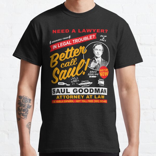 Benötigen Sie einen Anwalt, dann rufen Sie Saul Dks an Classic T-Shirt
