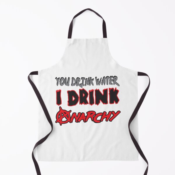 Item preview, You Drink Water I Drink Anarchy designed and sold by ZEDorDEAD.