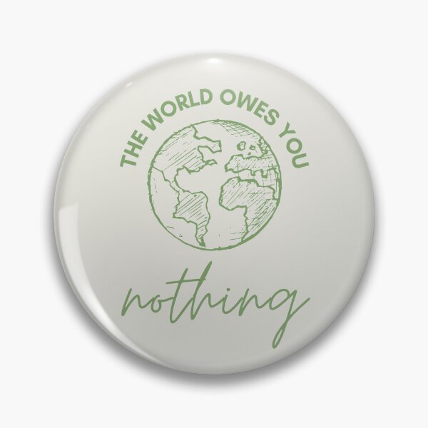 Item preview, The World Owes You Nothing designed and sold by LiToDesignCo.