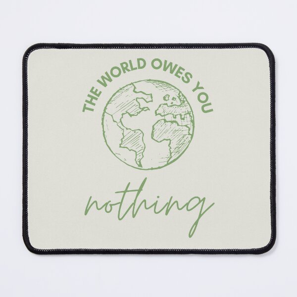 Item preview, The World Owes You Nothing designed and sold by LiToDesignCo.