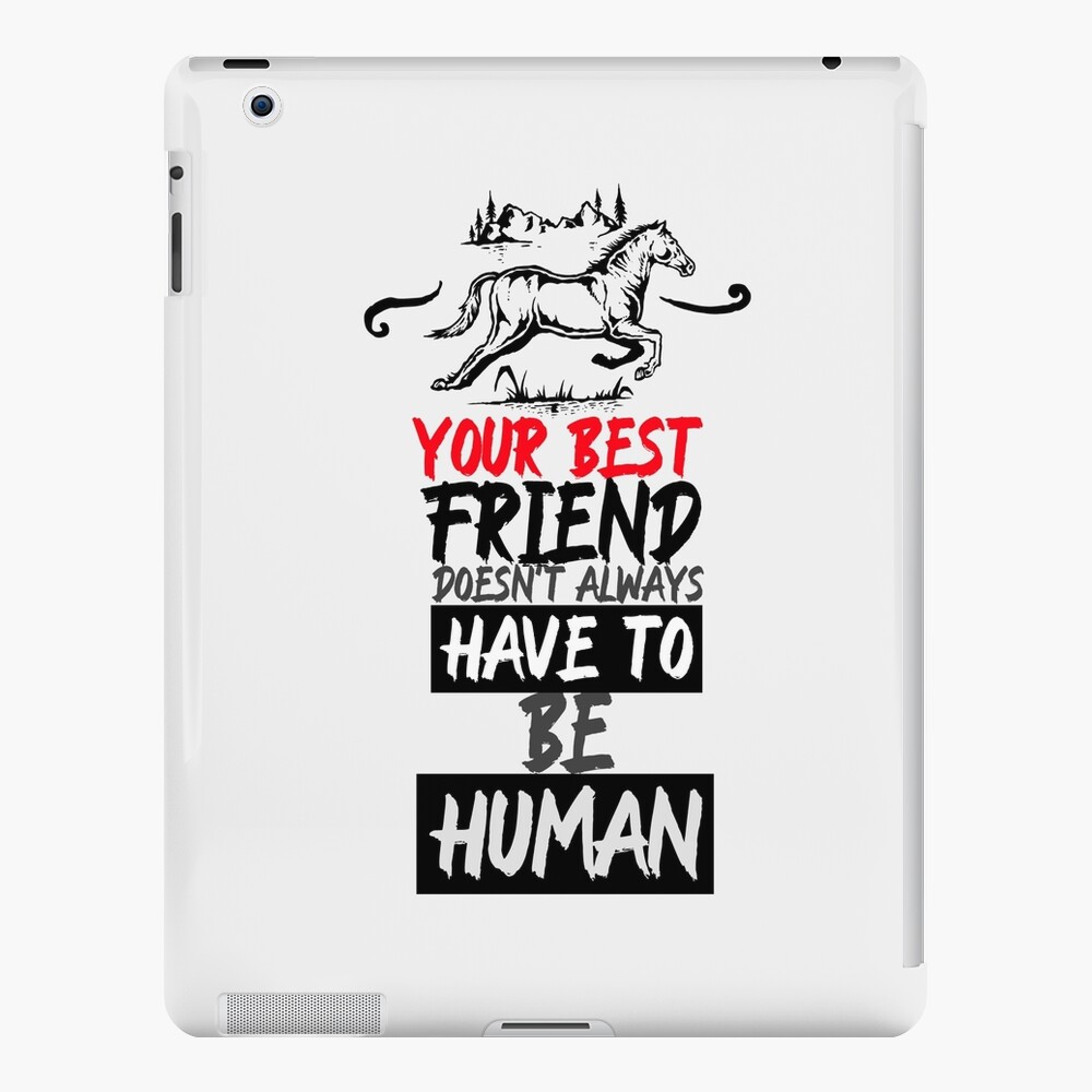 your-best-friend-doesn-t-always-have-to-be-a-human-cool-quotes-ipad