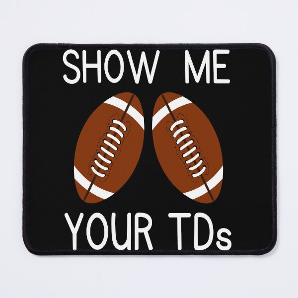 Show Me Your TDs , Funny Fantasy Football | Art Board Print