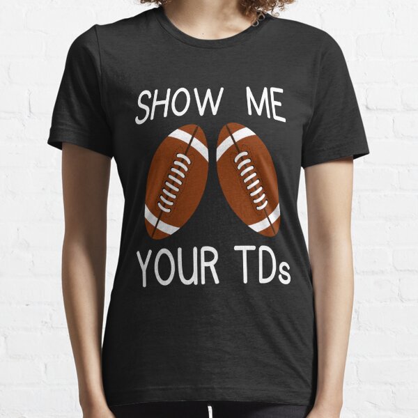 Show Me Your Tds Gifts & Merchandise for Sale