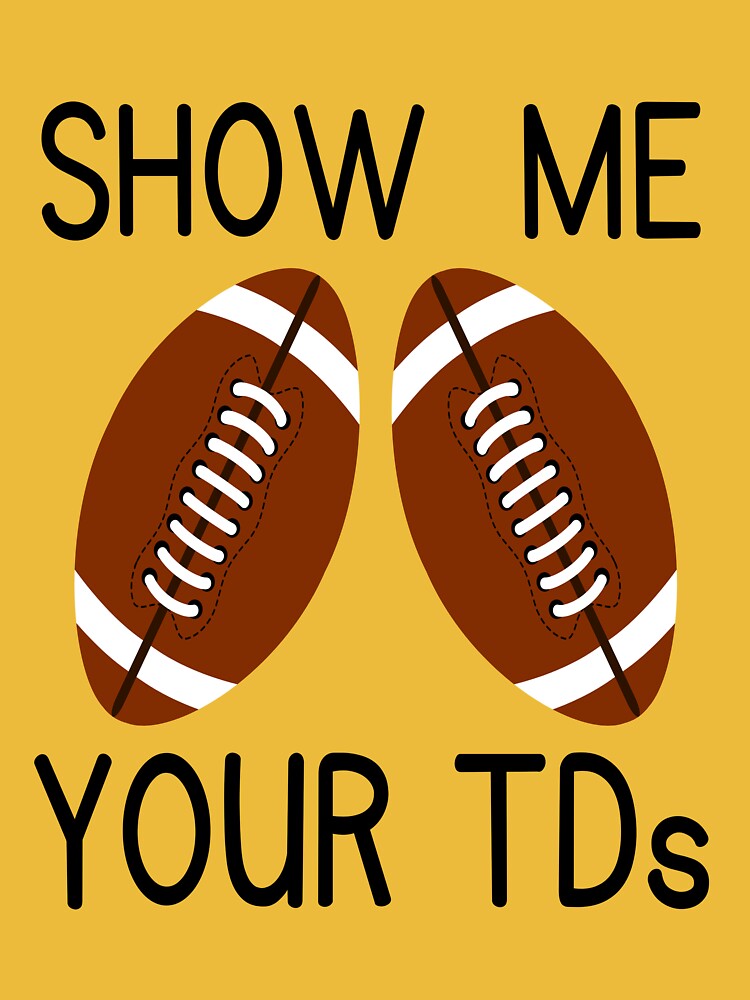 Show Me Your TDs , Funny Fantasy Football | Art Board Print