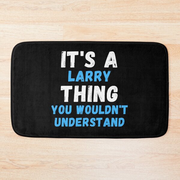 Item preview, It's A Larry Thing You Wouldn't Understand - Funny Larry Gift designed and sold by jijel18.