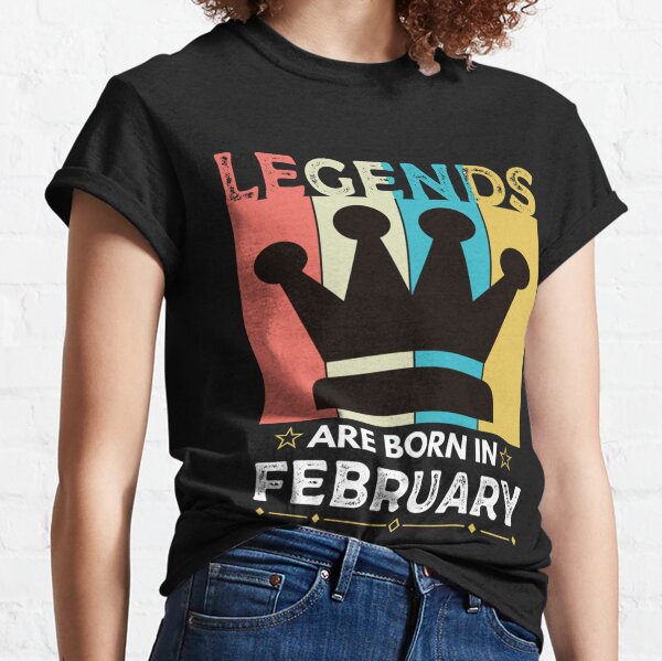 Legend FEBRUARY T Shirt Novelty Mens Ladies Birthday Xmas Gift Slogan Kids 