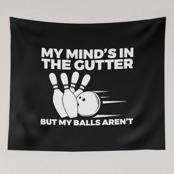 Item preview, My Minds in the Gutter But My Balls Arent Bowling Bowler designed and sold by Rebecca-Cruz.