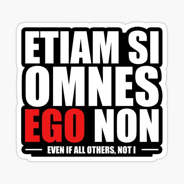 Pegatina «Etiam si Omnes Ego Non Incluso si todos los demás, NO YO