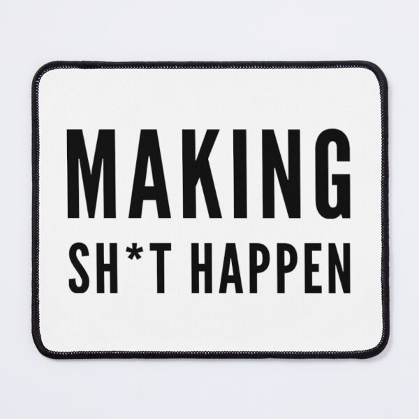 Item preview, Making Sh*t Happen designed and sold by The Lifers.