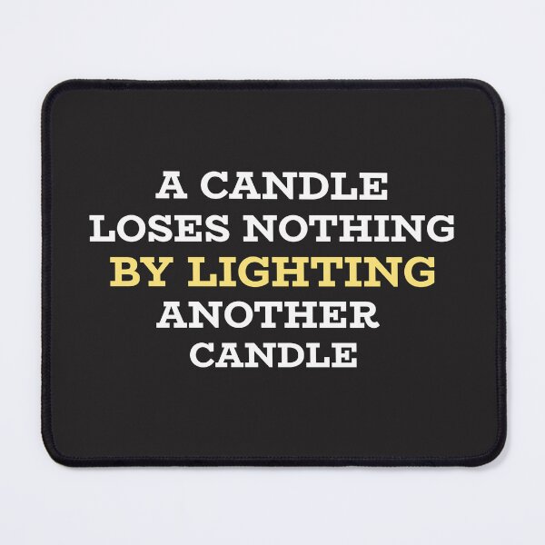 Item preview, A Candle Loses Nothing By Lighting Another Candle designed and sold by Salimah Haji.