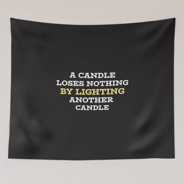 Item preview, A Candle Loses Nothing By Lighting Another Candle designed and sold by Salimah Haji.