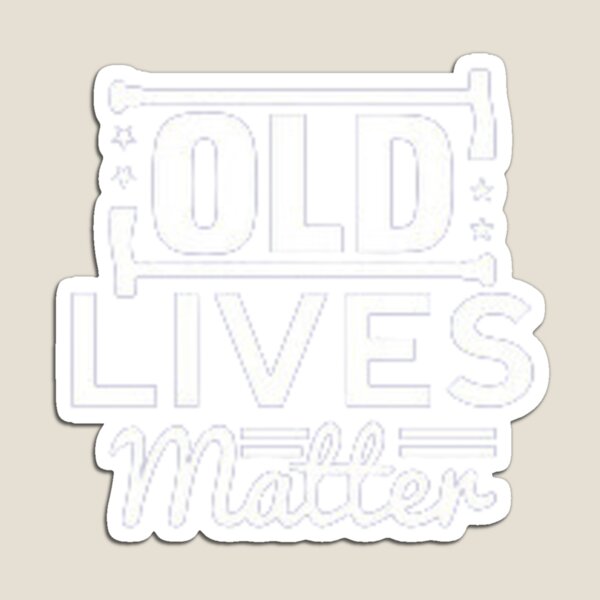  Old Lives Matter Gifts For Elderly Men Old People