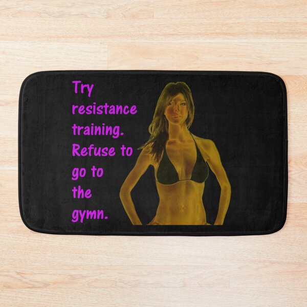 Item preview, Try resistance training, Refuse to go to the gymn. designed and sold by DistinguishedMe.