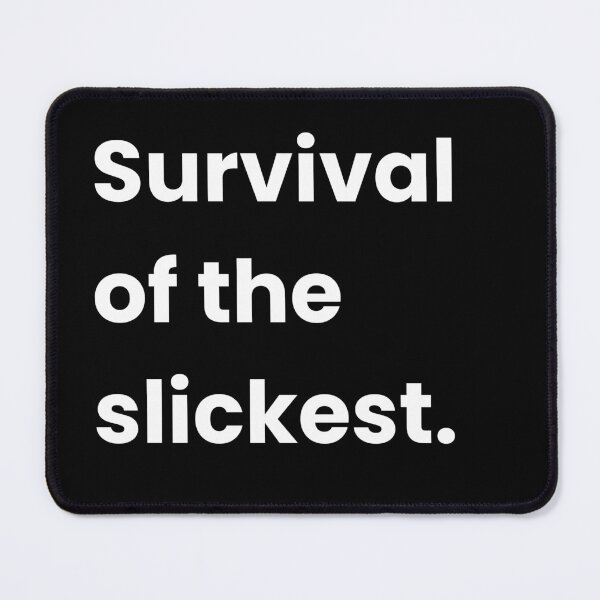 Item preview, Survival of the slickest - Funny Quote designed and sold by Shirtlify.