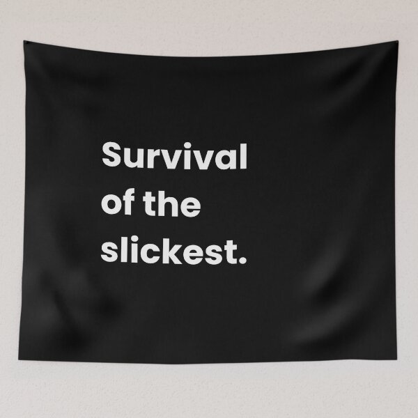 Item preview, Survival of the slickest - Funny Quote designed and sold by Shirtlify.