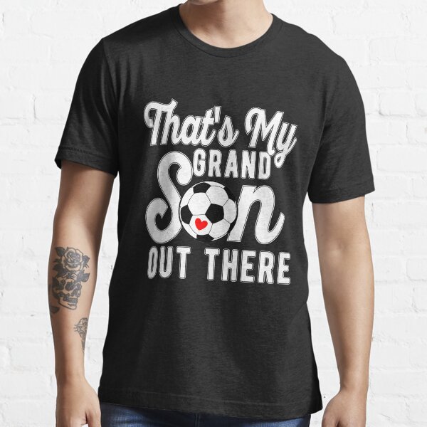 Football Soccer Player Grandma Grandpa That's My Grandson Out There Gift Essential T-Shirt