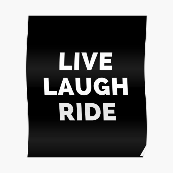 "Live Laugh Ride Black And White Simple Font Funny Meme Sarcastic