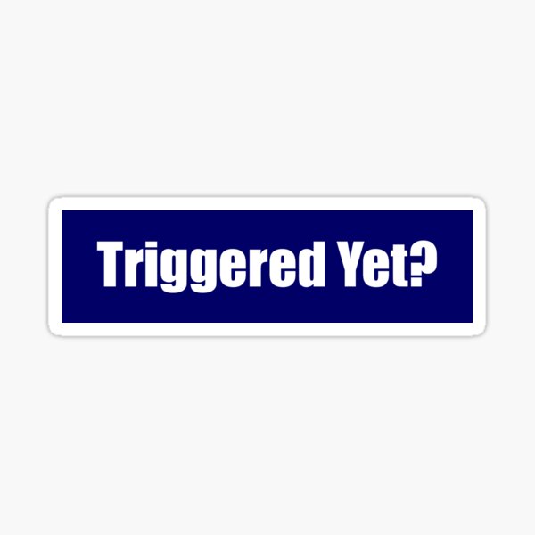 Item preview, Triggered Yet? designed and sold by BoogersStickers.