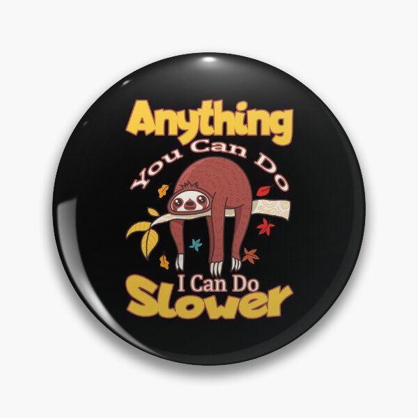 Item preview, Anything You Can Do I Can Do Slower designed and sold by storefoxmix.