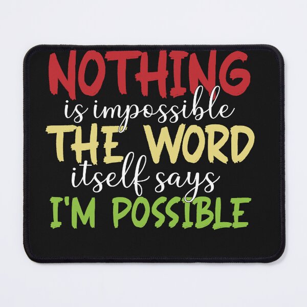 Item preview, Nothing is impossible. The word itself says ‘I’m possible!'” designed and sold by JokerH.