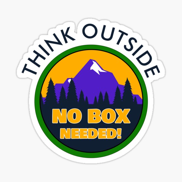 THINK OUTSIDE - NO BOX NEEDED! Sticker