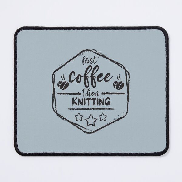 Item preview, First Coffee Then knitting - Funny knitting quote gift idea For Men and Women designed and sold by Mmmm3344.