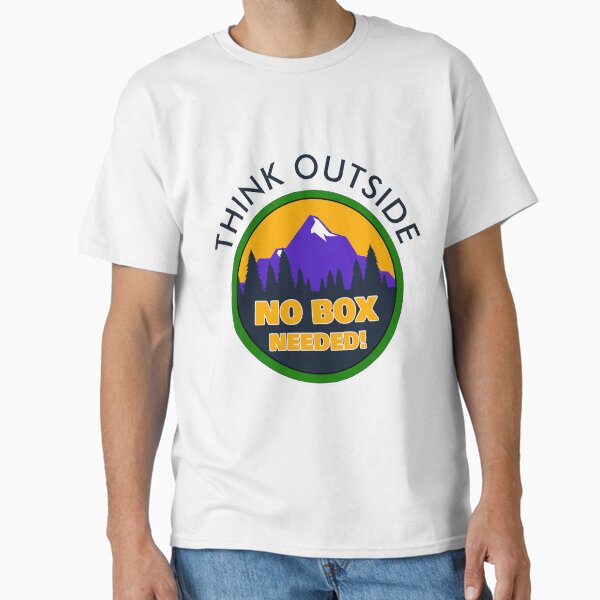 THINK OUTSIDE - NO BOX NEEDED! Classic T-Shirt