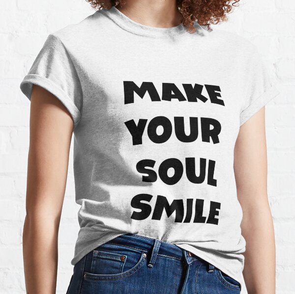 Make your soul smile Classic T-Shirt