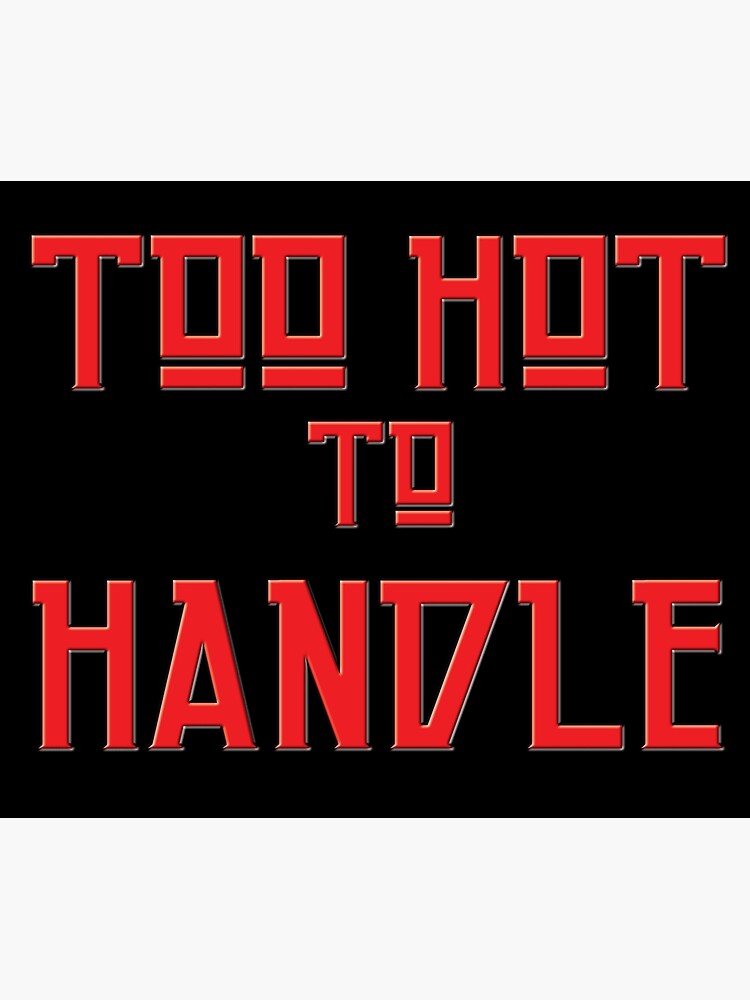 too-hot-to-handle-poster-for-sale-by-suzyturner-redbubble