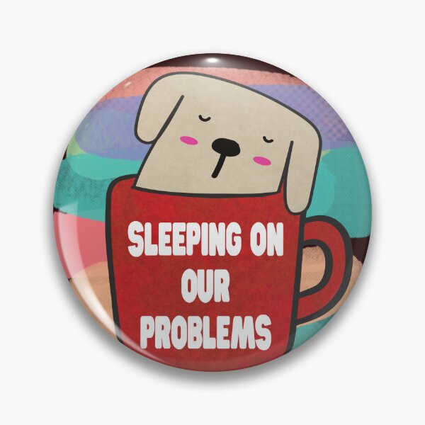 Item preview, sleeping on our problems - Funny quotes designed and sold by VichallanStudio.