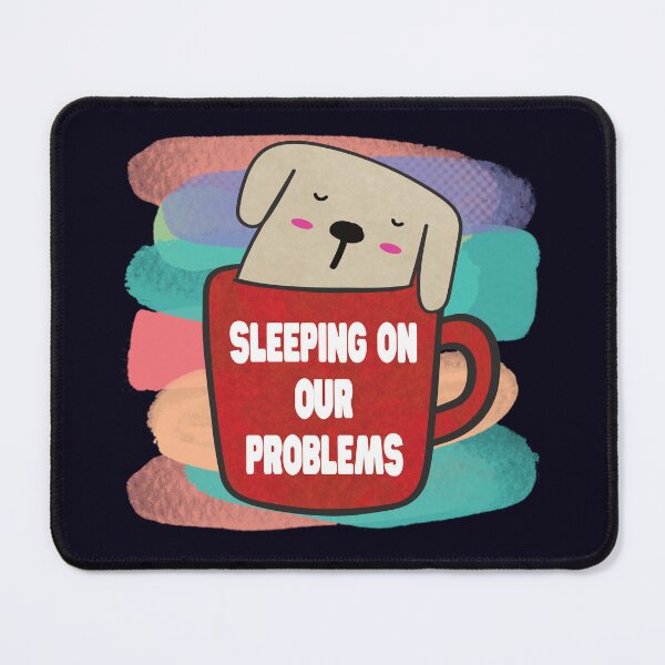 Item preview, sleeping on our problems - Funny quotes designed and sold by VichallanStudio.