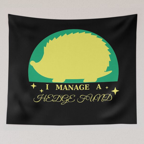 Item preview, I Manage A Hedge Fund - cute hedgehog meme designed and sold by Kashear.