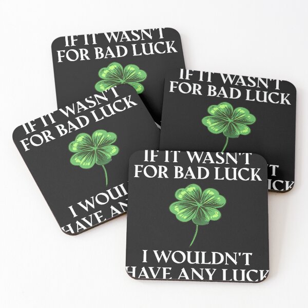 Item preview, If It Wasn't For Bad Luck I Wouldn't Have Any Luck designed and sold by The Jackalope.
