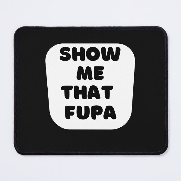 Item preview, Show Me Your Fupa designed and sold by The Jackalope.