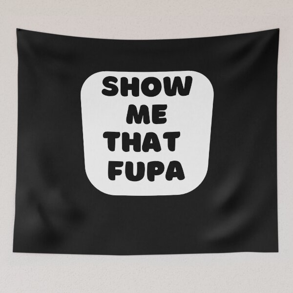Item preview, Show Me Your Fupa designed and sold by The Jackalope.
