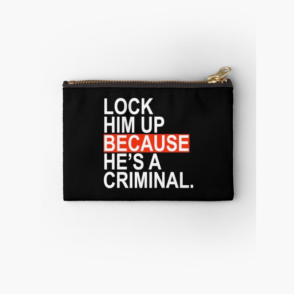 Item preview, Lock Him Up BECAUSE He's a criminal designed and sold by Thelittlelord.