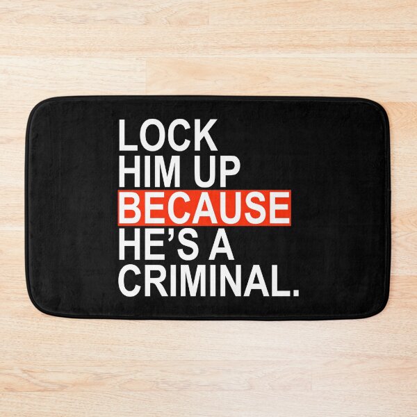 Item preview, Lock Him Up BECAUSE He's a criminal designed and sold by Thelittlelord.
