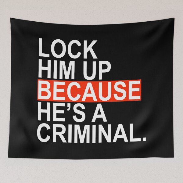 Item preview, Lock Him Up BECAUSE He's a criminal designed and sold by Thelittlelord.