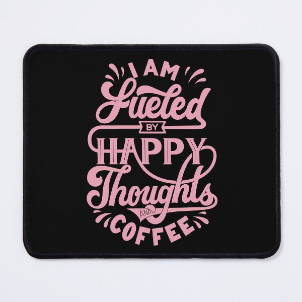 Item preview, I Am Fueled By Happy Thoughts And Coffee designed and sold by EyanShop.