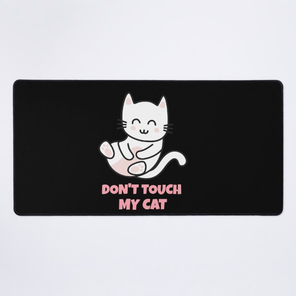 Item preview, Don't touch my cat designed and sold by PacePoint.