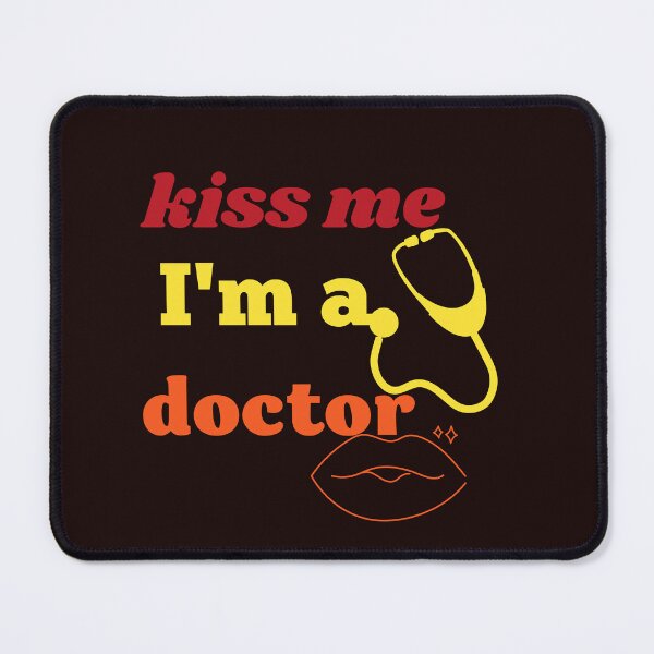 Item preview, kiss me I'm a doctor,funny designed and sold by SENMARO100.