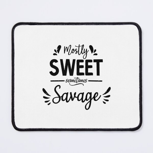 Item preview, Mostly Sweet Sometimes Savage Funny Women Empowerment Saying Gift designed and sold by BestComicss.