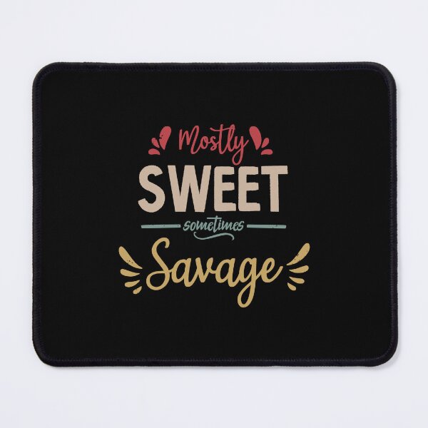 Item preview, Mostly Sweet Sometimes Savage Funny Women Empowerment Saying Gift designed and sold by BestComicss.