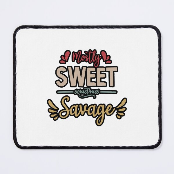 Item preview, Mostly Sweet Sometimes Savage Funny Women Empowerment Saying Gift designed and sold by BestComicss.