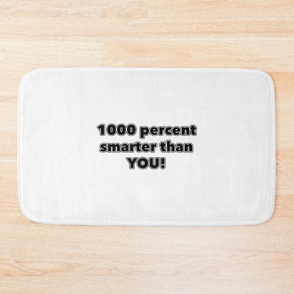 Item preview, 1000 percent smarter than YOU! designed and sold by janraydesigns.