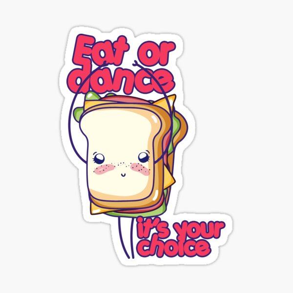 Item preview, Eat or dance, it's your choice designed and sold by sassav8.